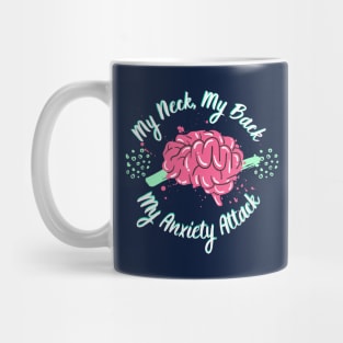 My Neck, My Back, My Anxiety Attack Mug